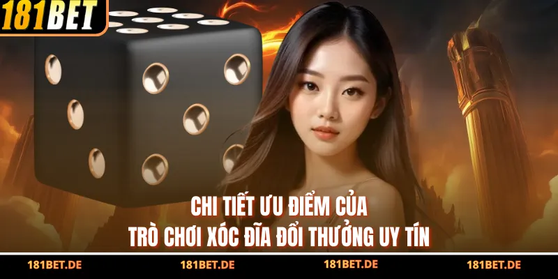 Chi tiết ưu điểm của trò chơi xóc đĩa đổi thưởng uy tín