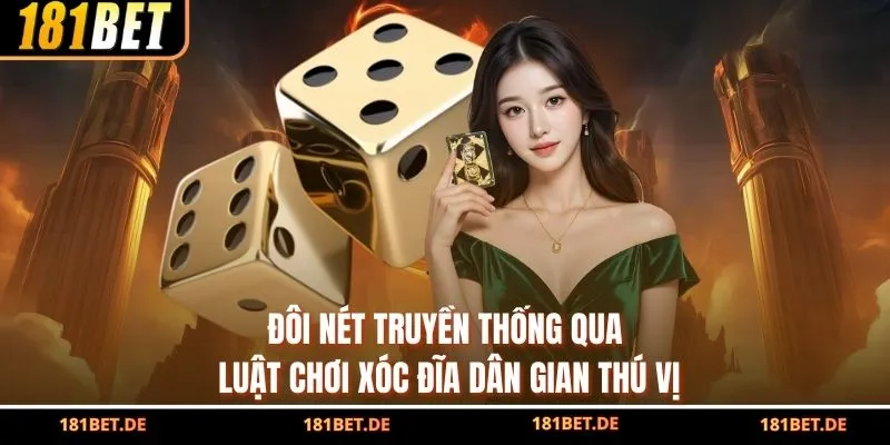 Đôi nét truyền thống qua luật chơi xóc đĩa dân gian thú vị