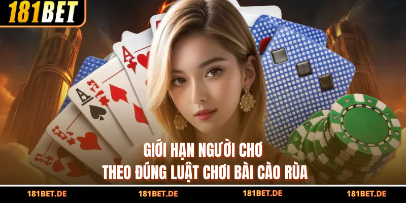 Giới hạn người chơi theo đúng luật chơi bài cào rùa