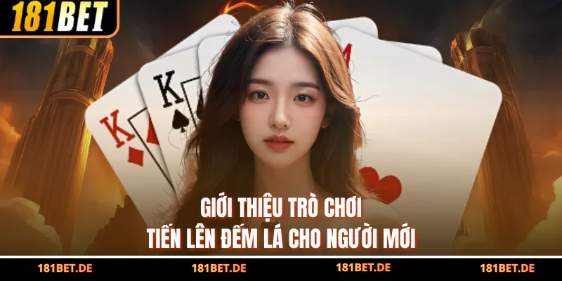 Giới thiệu trò chơi tiến lên đếm lá cho người mới