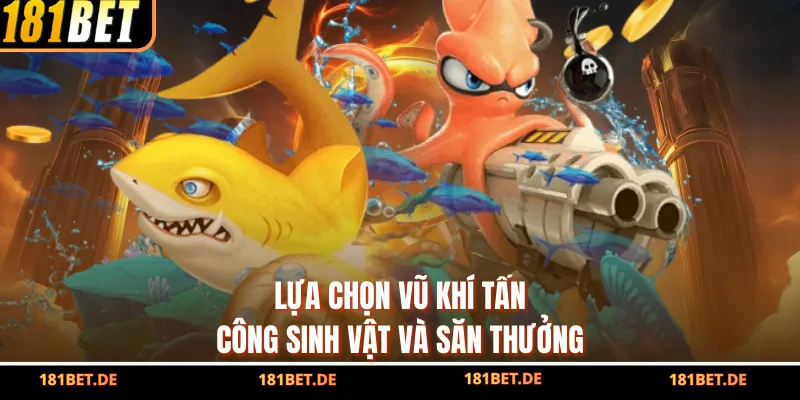 Lựa chọn vũ khí tấn công sinh vật và săn thưởng
