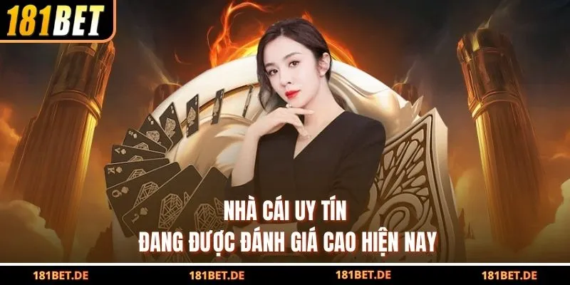 Nhà cái uy tín đang được đánh giá cao hiện nay
