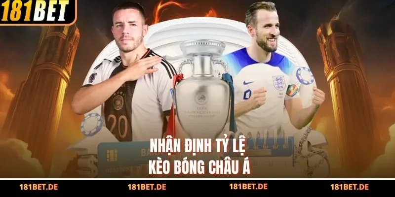 Nhận định tỷ lệ kèo bóng Châu Á