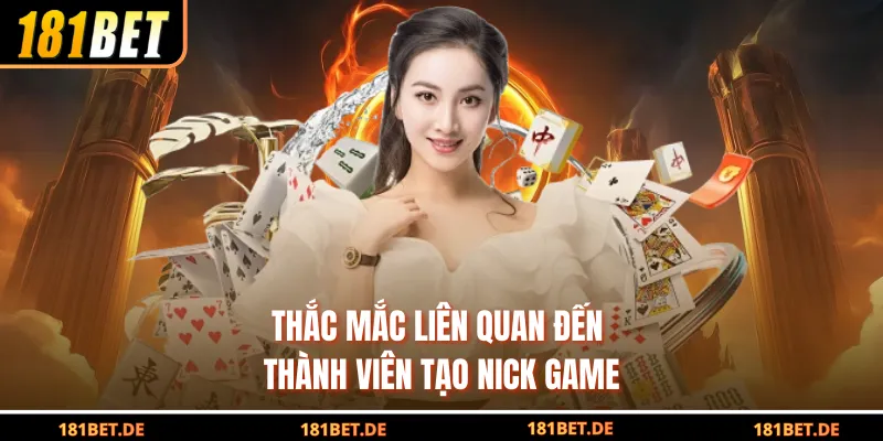 Thắc mắc liên quan đến thành viên tạo nick game