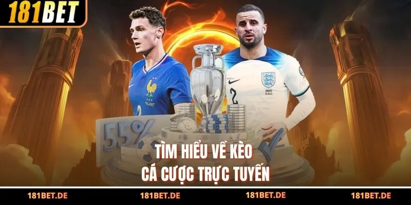 Tìm hiểu về kèo cá cược trực tuyến